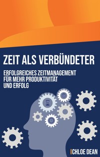Zeit als Verbündeter - Chloe Dean - E-Book