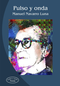 Pulso  y onda - Manuel Navarro Luna - E-Book