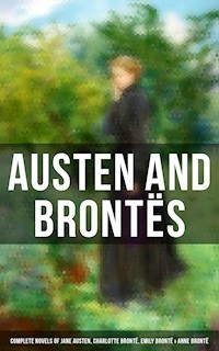 Austen and Brontës: Complete Novels of Jane Austen, Charlotte Brontë, Emily Brontë & Anne Brontë - Jane Austen. - E-Book