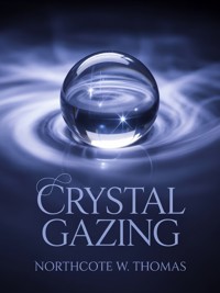 Crystal Gazing - Northcote W. Thomas - E-Book