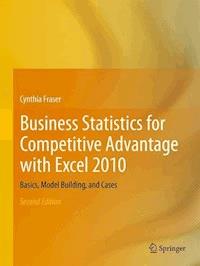 Business Statistics for Competitive Advantage with Excel 2010 - Cynthia Fraser - E-Book