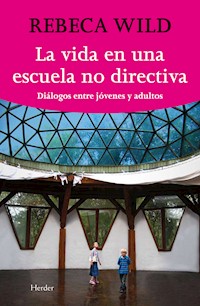 La vida en una escuela nodirectiva - Rebeca Wild - E-Book