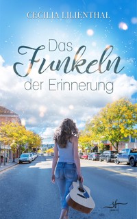 Das Funkeln der Erinnerung - Cecilia Lilienthal - E-Book
