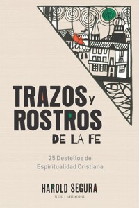 Trazos y rostros de la Fe - Harold Segura - E-Book