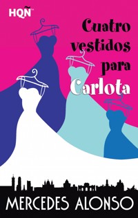Cuatro vestidos para Carlota - Mercedes Alonso - E-Book