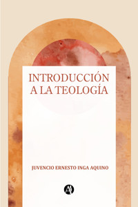 Introducción a la teología - Juvencio Ernesto Inga Aquino - E-Book