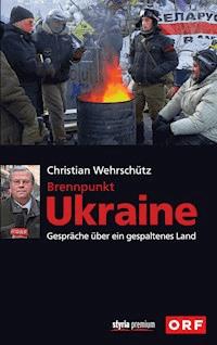 Brennpunkt Ukraine - Christian Wehrschütz - E-Book