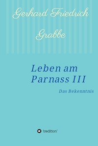 Leben am Parnass III - Gerhard Friedrich Grabbe - E-Book