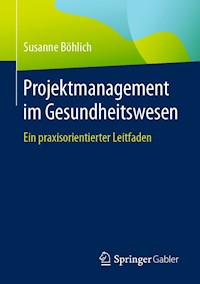 Projektmanagement im Gesundheitswesen - Susanne Böhlich - E-Book