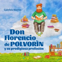 Don Florencio de Polvorín y su prodigiosa profesión - Gabriela Riveros - Hörbuch