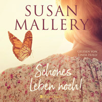 Schönes Leben noch! (ungekürzt) - Susan Mallery - Hörbuch