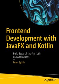 Frontend Development with JavaFX and Kotlin - Peter Späth - E-Book