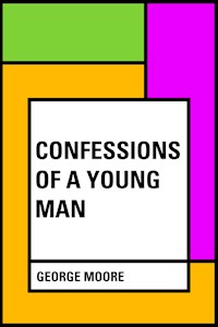 Confessions of a Young Man - George Moore - E-Book