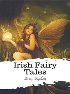 Irish Fairy Tales - James Stephens - E-Book