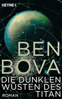 Die dunklen Wüsten des Titan - Ben Bova - E-Book