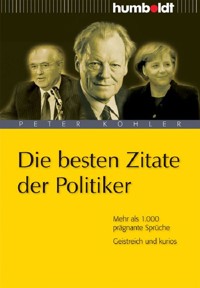 Die besten Zitate der Politiker - Peter Köhler - E-Book