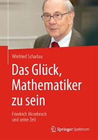 Das Glück, Mathematiker zu sein - Winfried Scharlau - E-Book