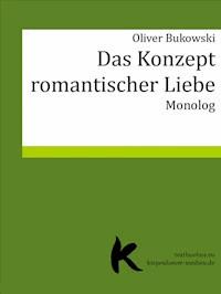 DAS KONZEPT ROMANTISCHER LIEBE - Oliver Bukowski - E-Book