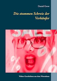 Die stummen Schreie der Verkäufer - Daniel Grow - E-Book
