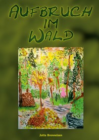 Aufbruch im Wald - Jutta Brenneisen - E-Book