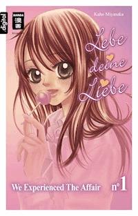 Lebe deine Liebe 01 - Kaho Miyasaka - E-Book