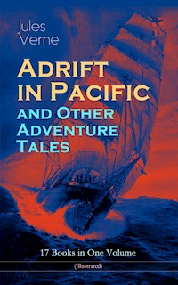 Adrift in Pacific and Other Adventure Tales – 17 Books in One Volume (Illustrated) - Jules Verne. - E-Book