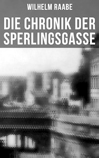 Die Chronik der Sperlingsgasse - Wilhelm Raabe - E-Book