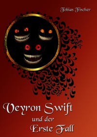 Veyron Swift und der Erste Fall - Tobias Fischer - E-Book