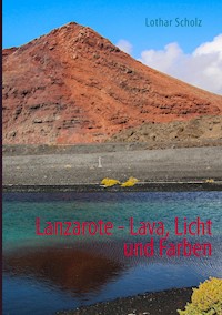 Lanzarote - Lava, Licht und Farben - Lothar Scholz - E-Book