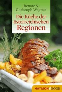Die Küche der österreichischen Regionen - Renate Wagner-Wittula - E-Book
