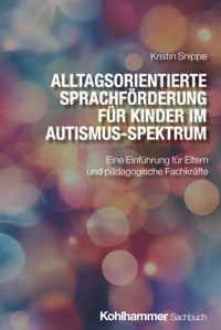 Alltagsorientierte Sprachförderung für Kinder im Autismus-Spektrum - Kristin Snippe - E-Book