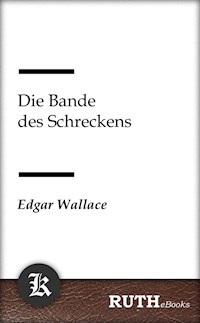 Die Bande des Schreckens - Edgar Wallace - E-Book