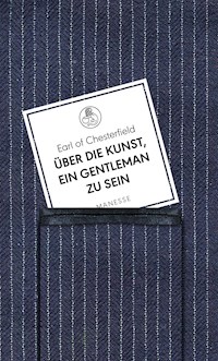 Über die Kunst, ein Gentleman zu sein - Earl of Chesterfield - E-Book
