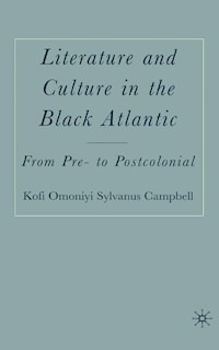 Literature and Culture in the Black Atlantic - K. Campbell - E-Book