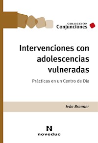 Intervenciones con adolescencias vulneradas - Iván Branner - E-Book