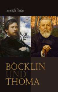 Böcklin und Thoma - Heinrich Thode - E-Book