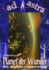 AD ASTRA Buchausgabe 015: Planet der Wunder - Wilfried A. Hary - E-Book
