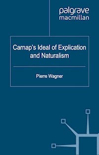 Carnap's Ideal of Explication and Naturalism -  - E-Book