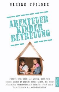 Abenteuer Kinderbetreuung - Ulrike Töllner - E-Book