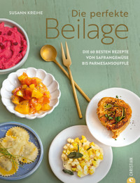 Die perfekte Beilage - Susann Kreihe - E-Book