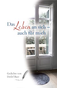 Das Leben an sich auch für mich - Detlef Baer - E-Book