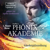 Wiedergutmachung - Phönixakademie, Band 16 (ungekürzt) - I. Reen Bow - Hörbuch