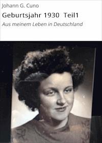 Geburtsjahr 1930 Teil1 - Fritz G. Cuno - E-Book