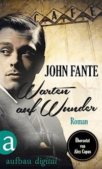 Warten auf Wunder - John Fante - E-Book