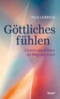 Göttliches fühlen - Felix Leibrock - E-Book