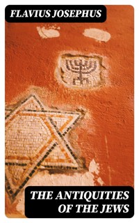The Antiquities of the Jews - Flavius Josephus - E-Book