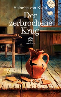 Heinrich von Kleist: Der zerbrochene Krug (Novelaris Klassik) - Heinrich Von Kleist - E-Book