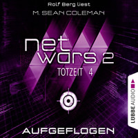 Netwars, Staffel 2: Totzeit, Folge 4: Aufgeflogen - M. Sean Coleman - Hörbuch
