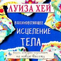 Вдохновляющее исцеление тела - Луиза Хей - Hörbuch