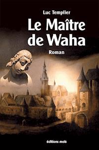 Le Maître de Waha - Luc Templier - E-Book